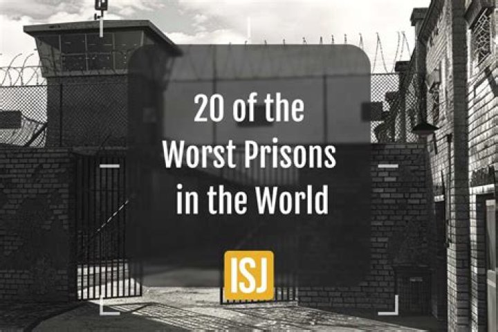 A Journey Into The "30 Worst Prisons In The World"