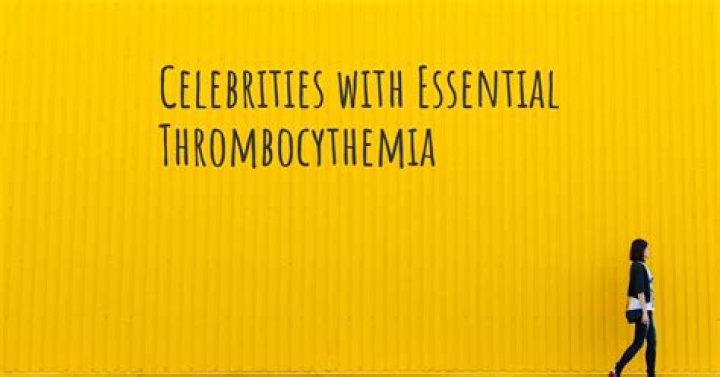 Famous Faces With Essential Thrombocythemia
