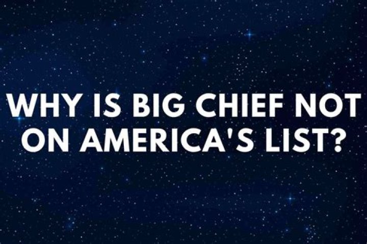 Why Is Big Chief Missing From America's List?